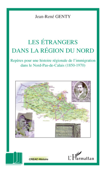 Les étrangers dans la région du Nord, Repères pour une histoire régionale de l'immigration dans le Nord-Pas-de-Calais (1950-1970 (9782296079830-front-cover)