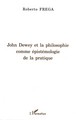 John Dewey et la philosophie comme épistémologie de la pratique (9782296008977-front-cover)