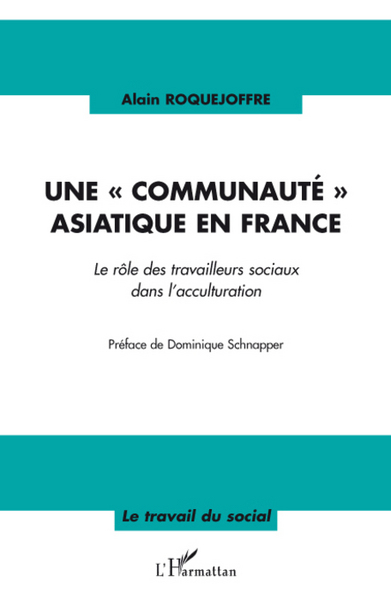 Une communauté asiatique en France, Le rôle des travailleurs sociaux dans l'acculturation (9782296068742-front-cover)