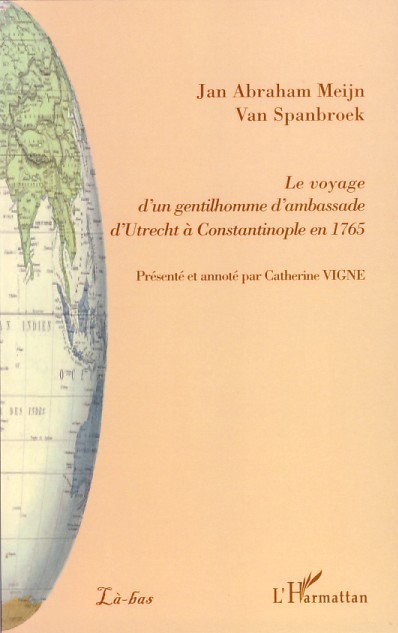 Le voyage d'un gentilhomme d'ambassade d'Utrecht à Constantinople en 1765 (9782296038936-front-cover)