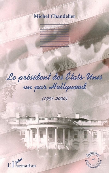 Le président des Etats-Unis vu par Hollywood, (1991-2000) (9782296013193-front-cover)