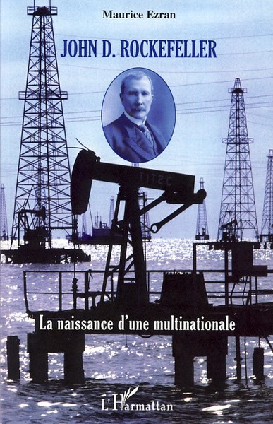 John D. Rockefeller, La naissance d'une multinationale (9782296032668-front-cover)