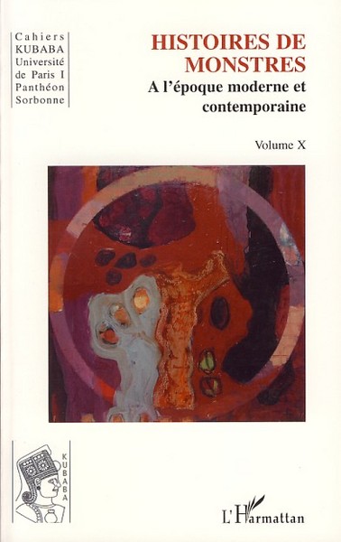 Cahiers KUBABA, Histoires de monstres, A l'époque moderne et contemporaine (9782296037564-front-cover)