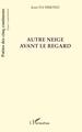 Autre neige avant le regard (9782296038530-front-cover)