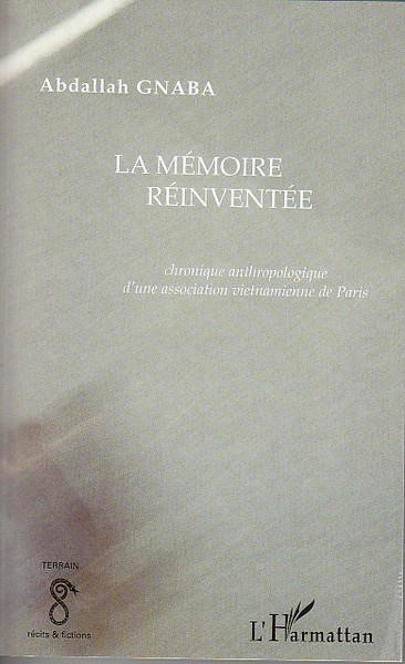 La mémoire réinventée, Chronique anthropologique d'une association vietnamienne de Paris (9782296069763-front-cover)