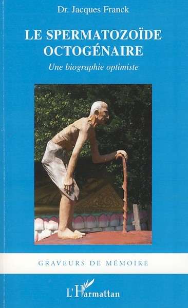 Le Spermatozoïde octogénaire, Une biographie optimiste (9782296053502-front-cover)