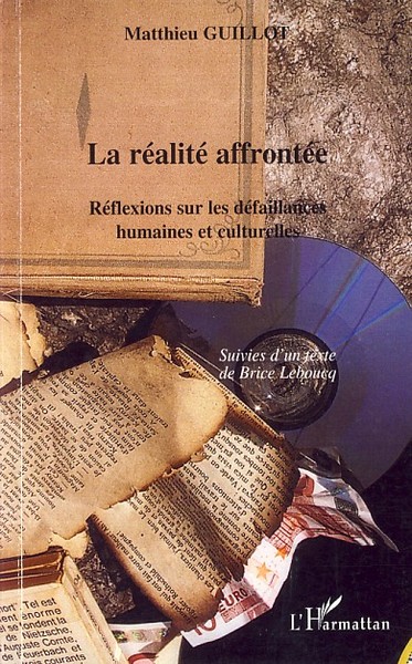 La réalité affrontée, Réflexions sur les défaillances humaines et culturelles (9782296045293-front-cover)