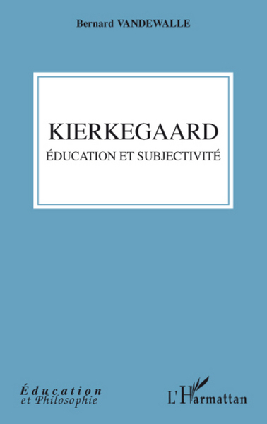 Kierkegaard, Education et subjectivité (9782296061729-front-cover)