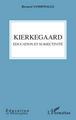 Kierkegaard, Education et subjectivité (9782296061729-front-cover)