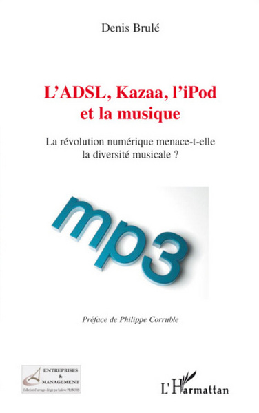 L'ADSL, Kazaa, l'iPod et la musique, La révolution numérique menace-t-elle la diversité musicale ? (9782296050754-front-cover)