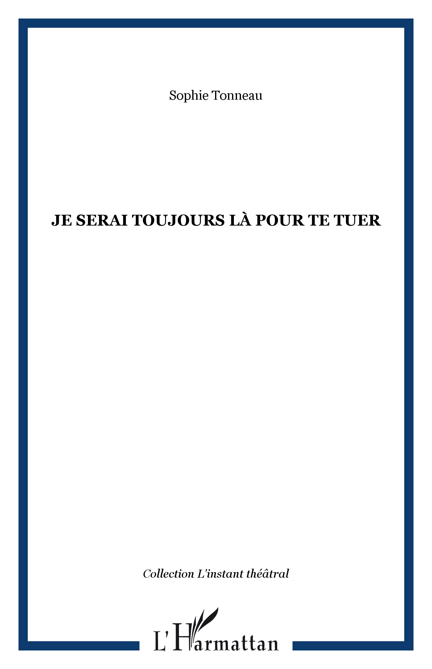 Je serai toujours là pour te tuer (9782296031838-front-cover)