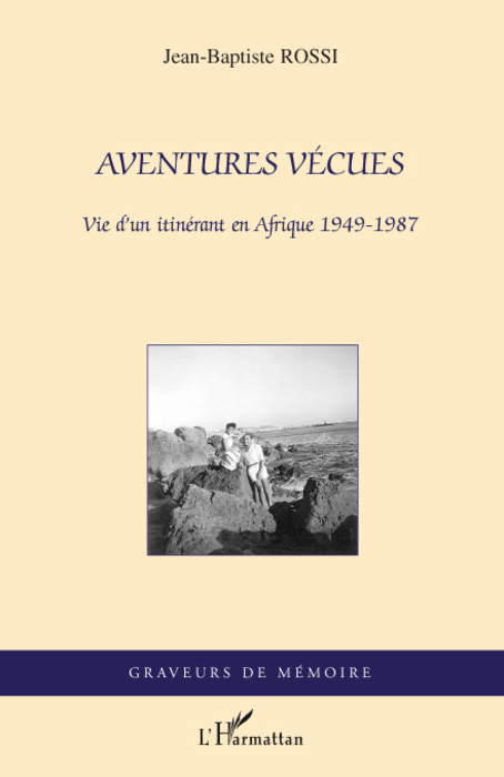 Aventures vécues, Vie d'un itinérant en Afrique 1949-1987 (9782296078369-front-cover)