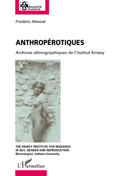 Anthropérotiques, Archives ethnographiques de l'institut Kinsey (9782296086272-front-cover)