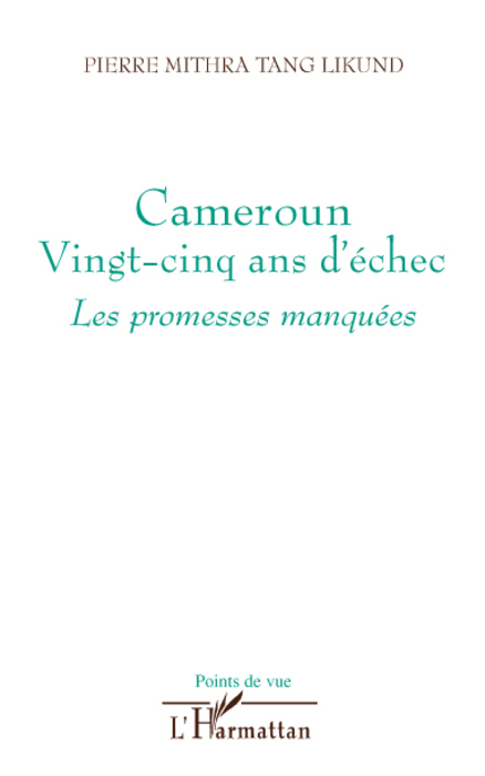 Cameroun vingt-cinq ans d'échec, Les promesses manquées (9782296061392-front-cover)