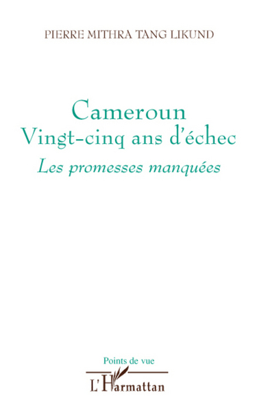 Cameroun vingt-cinq ans d'échec, Les promesses manquées (9782296061392-front-cover)