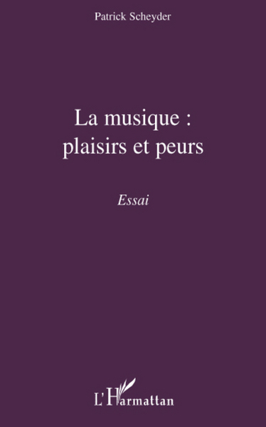 La musique : plaisirs et peurs, Essai (9782296068636-front-cover)