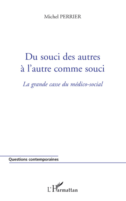 Du souci des autres à l'autre comme souci, La grande casse du médico-social (9782296064645-front-cover)