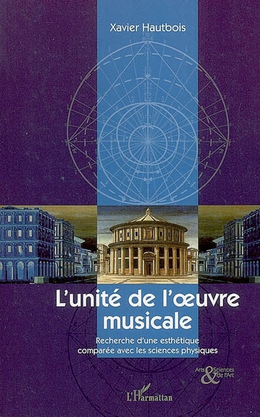 L'unité de l'oeuvre musicale, Recherche d'une esthétique comparée avec les sciences physiques (9782296016323-front-cover)