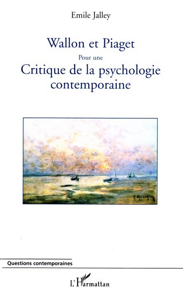 Wallon et Piaget, Pour une critique de la psychologie contemporaine (9782296012202-front-cover)