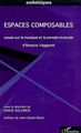 Espaces composables, Essais sur la musique et la pensée musicale d'Horacio Vaggione (9782296028326-front-cover)