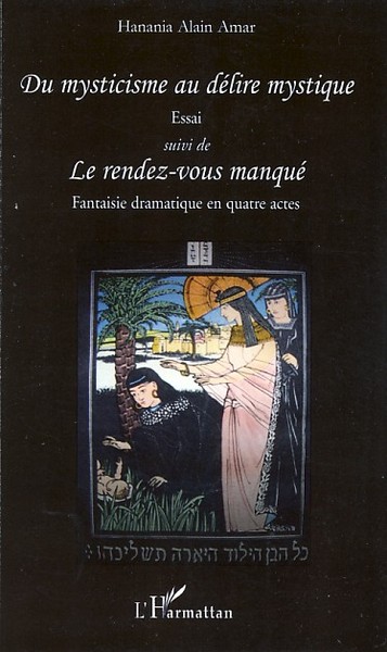 Du mysticisme au délire mystique - Essai, Suivi de Le rendez-vous manqué - Fantaisie dramatique en quatre actes (9782296051416-front-cover)