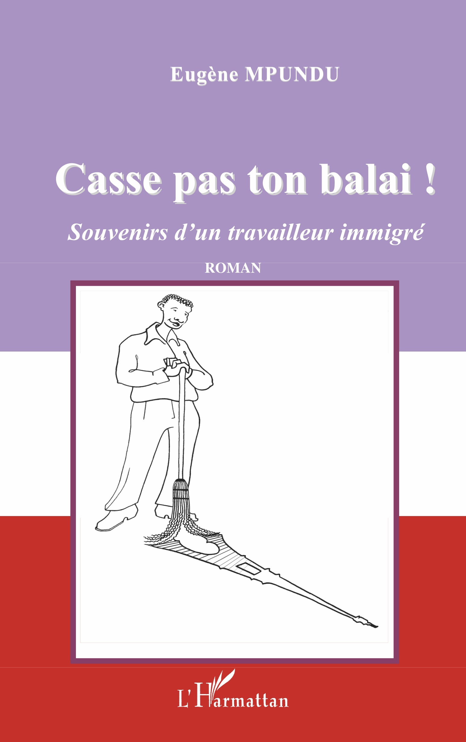 Casse pas ton balai !, Souvenirs d'un travailleur immigré (9782296025639-front-cover)