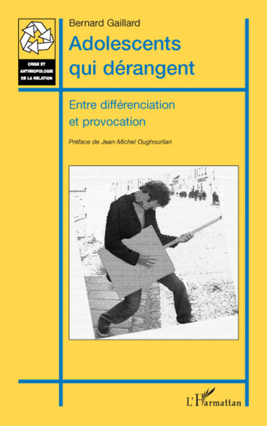 Adolescents qui dérangent, Entre différenciation et provocation (9782296081895-front-cover)