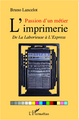 Passion d'un métier : l'imprimerie, De La Laborieuse à L'Express (9782296069428-front-cover)