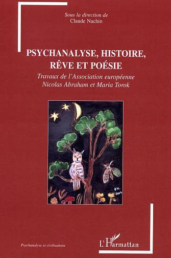 Psychanalyse, histoire, rêve et poésie, Travaux de l'Association européenne Nicolas Abraham et Maria Torok (9782296005365-front-cover)