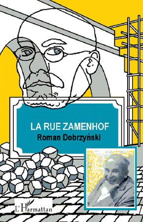 La rue Zamenhof, Ecrit d'après les entretiens avec Louis Christophe Zaleski-Zamenhof (9782296073920-front-cover)