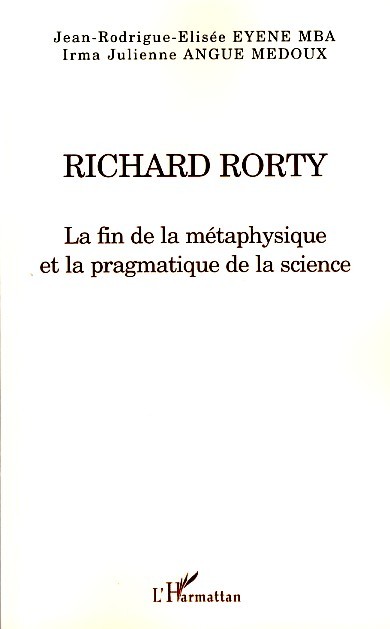 Richard Rorty, La fin de la métaphysique et la pragmatique de la science (9782296044913-front-cover)