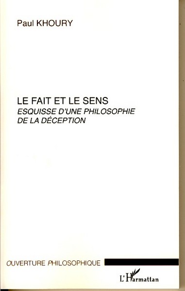 Le fait et le sens, Esquisse d'une philosophie de la déception (9782296036369-front-cover)