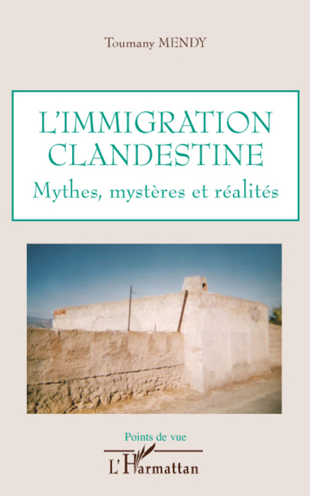 L'immigration clandestine, Mythes, mystères et réalités (9782296078536-front-cover)