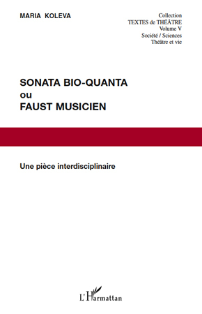 Sonata Bio-Quanta ou Faust musicien, Une pièce interdisciplinaire (9782296097322-front-cover)