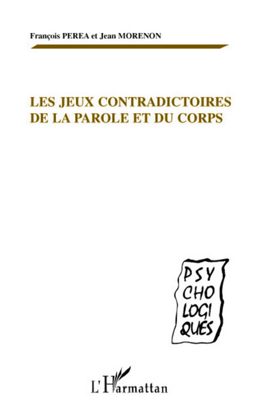 Les jeux contradictoires de la parole et du corps (9782296054288-front-cover)