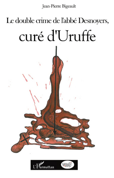 Le double crime de l'abbé Desnoyers, curé d'Uruffe (9782296060678-front-cover)