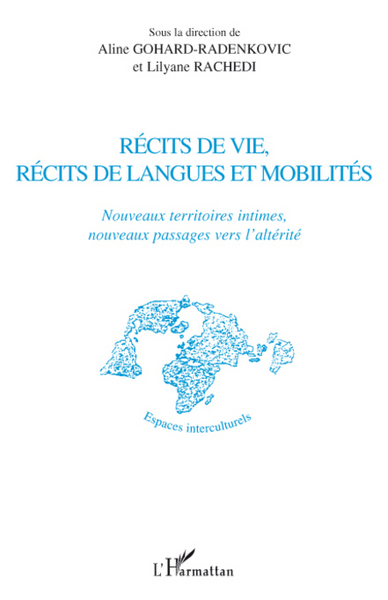 Récits de vie, récits de langues et mobilités, Nouveaux territoires intimes, nouveaux passages vers l'altérité (9782296086609-front-cover)