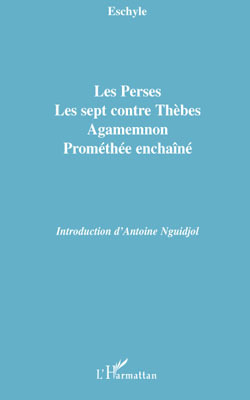 Les Perses, Les sept contre Thèbes, Agamemnon, Prométhée enchaîné (9782296069312-front-cover)