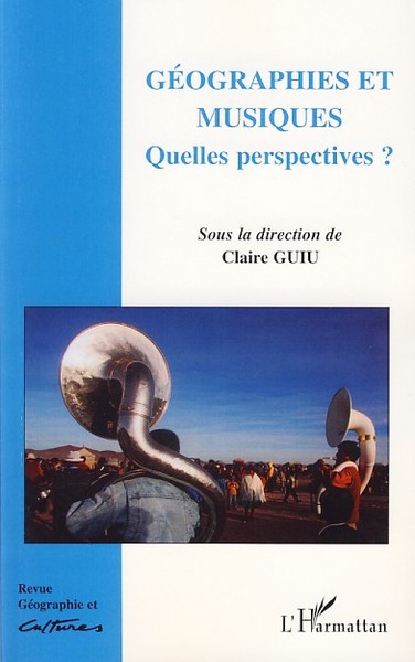 Géographie et Cultures, Géographies et musiques, Quelles perspectives ? (9782296032163-front-cover)