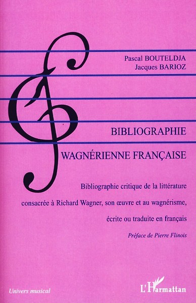 Bibliographie wagnérienne française, Bibliographie critique de la littérature consacrée à Richard Wagner, son oeuvre et au wagné (9782296062962-front-cover)