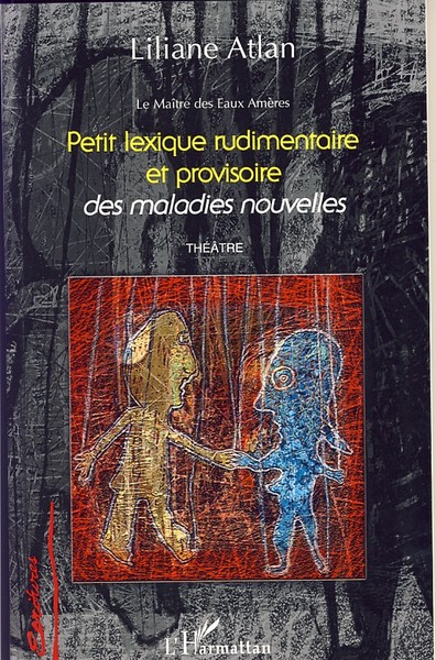 Petit lexique rudimentaire et provisoire des maladies nouvelles, Le Maître des Eaux Amères (9782296028661-front-cover)
