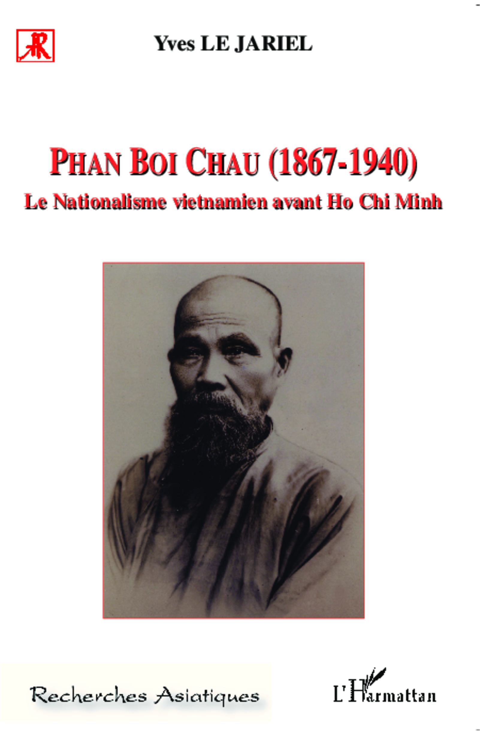 Phan Boi Chau (1867-1940), Le nationalisme vietnamien avant Ho Chi Minh (9782296069534-front-cover)