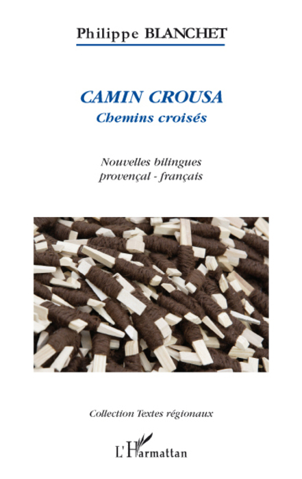 Camin Crousa, Chemins croisés - Nouvelles bilingues provençal-français (9782296073616-front-cover)