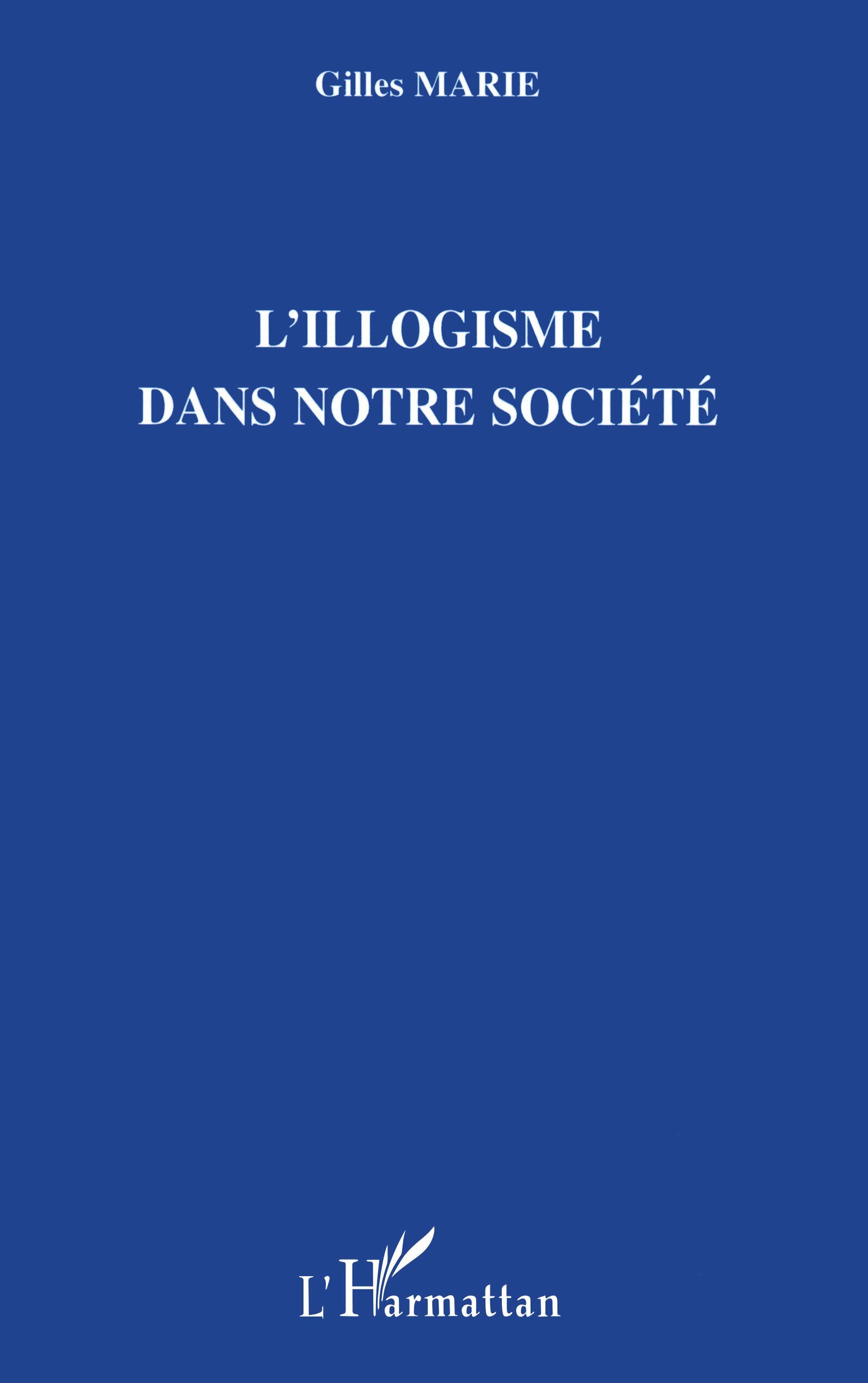 L'illogisme dans notre société (9782296005693-front-cover)