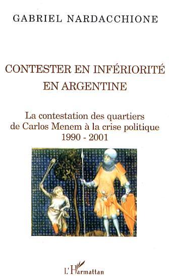 Contester en infériorité en Argentine, La contestation des quartiers, de Carlos Menem à la crise politique 1990-2001 (9782296012448-front-cover)