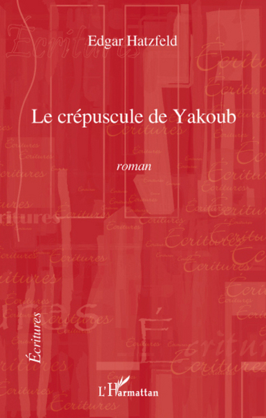 Le crépuscule de Yakoub, Roman (9782296079632-front-cover)