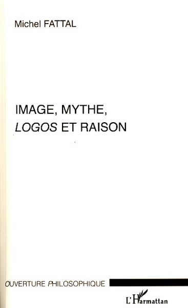 Image, mythe, Logos et raison (9782296075023-front-cover)