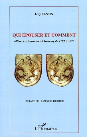 Qui épouser et comment, Alliances récurrentes à Haveluy de 1701 à 1870 (9782296030800-front-cover)