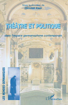 Théâtre et politique, Dans l'espace germanophone contemporain (9782296079489-front-cover)