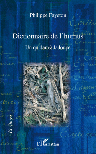 Dictionnaire de l'humus, Un quidam à la loupe (9782296085657-front-cover)